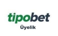 tipobet_uyelik